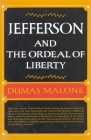 Jefferson and the Ordeal of Liberty - Volume III By Dumas Malone Cover Image