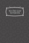 To Do List Notebook: Daily Task List, To Do List Checklist, Task List Organizer, To Do Organizer, Agenda Notepad For Men, Women, Students & By Rogue Plus Publishing Cover Image