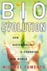 BioEvolution: How Biotechnology Is Changing Our World Cover Image