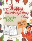 Happy Thanksgiving Day Activity Book For Kids Ages 7+: A Tasty Fun Coloring Book For Happy Thanksgiving Day For Boys And Girls!! By Mdroez Publishing Cover Image