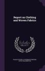 Report on Clothing and Woven Fabrics By Paran Stevens, Govrement Printing Office Washington (Created by) Cover Image