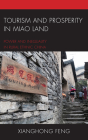Tourism and Prosperity in Miao Land: Power and Inequality in Rural Ethnic China (Anthropology of Tourism: Heritage) By Xianghong Feng Cover Image