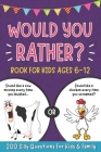 Would You Rather Book For Kids 6-12: Hilarious and Interactive Question Game Book for Boys and Girls, 200 Funny, Silly Scenarios & Challenging Choices Cover Image