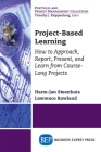 Project-Based Learning: How to Approach, Report, Present, and Learn from Course-Long Projects By Harm-Jan Steenhuis, Lawrence Roland Cover Image