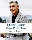 Clark Gable Movie Poster Book By Abby Books Cover Image