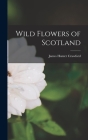 Wild Flowers of Scotland By James Hunter Crawford Cover Image