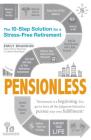Pensionless: The 10-Step Solution for a Stress-Free Retirement By Emily Brandon Cover Image