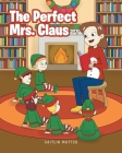 The Perfect Mrs. Claus By Caitlin Matter Cover Image
