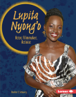 Lupita Nyong'o: Actor, Filmmaker, Activist (Gateway Biographies) By Heather E. Schwartz Cover Image