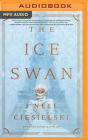 The Ice Swan By J'Nell Ciesielski, Senn Annis (Read by) Cover Image