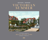 Victorian Summer: The Historic Houses of Belle Haven Park, Greenwich, Connecticut By Matt Bernard Cover Image