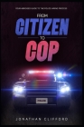 From Citizen to Cop: Your Abridged Guide to the Police Hiring Process By Jonathan Clifford Cover Image