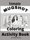 Inmate Mugshot Coloring Activity Book By Amber McNeel Cover Image