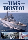 HMS Bristol: In a Class of Her Own By Rob Griffin Cover Image