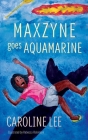 Maxzyne Goes Aquamarine Cover Image