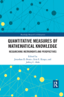 Quantitative Measures of Mathematical Knowledge: Researching Instruments and Perspectives (Routledge Research in Education) By Jonathan Bostic (Editor), Erin Krupa (Editor), Jeffrey Shih (Editor) Cover Image