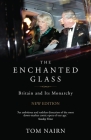 The Enchanted Glass: Britain and Its Monarchy By Tom Nairn Cover Image