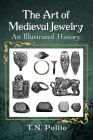 The Art of Medieval Jewelry: An Illustrated History Cover Image