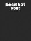 Baseball Score Record: The best Record Keeping Book for Baseball Teams and Fans at Any level, 120 pages 8,5 x11 inches Cover Image