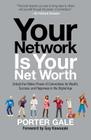Your Network Is Your Net Worth: Unlock the Hidden Power of Connections for Wealth, Success, and Happiness in the Digital Age By Porter Gale, Guy Kawasaki (Foreword by) Cover Image