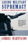 Losing Military Supremacy: The Myopia of American Strategic Planning By Andrei Martyanov Cover Image
