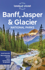 Lonely Planet Banff, Jasper and Glacier National Parks 7 (National Parks Guide) Cover Image