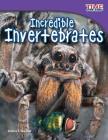 Incredible Invertebrates (Library Bound) Cover Image