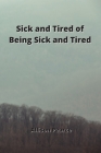 Sick and Tired of Being Sick and Tired Cover Image
