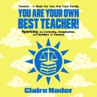 You Are Your Own Best Teacher!: Sparking the Curiosity, Imagination, and Intellect of Tweens By Claire Nader, Kitty Hendrix (Read by) Cover Image