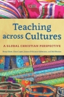 Teaching across Cultures: A Global Christian Perspective (Icete) Cover Image