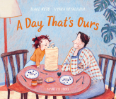 A Day That's Ours By Blake Nuto, Vyara Boyadjieva (Illustrator) Cover Image