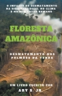 Floresta Amazônica Desmatamento nos Pulmões da Terra By Jr. S, Ary Cover Image