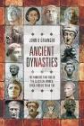 Ancient Dynasties: The Families That Ruled the Classical World, Circa 1000 BC to AD 750 By John D. Grainger Cover Image