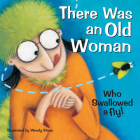 There Was an Old Woman Who Swallowed a Fly (Wendy Straw's Nursery Rhyme Collection) By Wendy Straw Cover Image