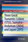 Three Great Tsunamis: Lisbon (1755), Sumatra-Andaman (2004) and Japan (2011) (Springerbriefs in Earth Sciences) By Harsh K. Gupta, Vineet K. Gahalaut Cover Image