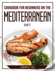 Cookbook for Beginners on the Mediterranean Diet Cover Image