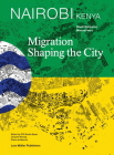 Nairobi: Migration Shaping the City By Shadi Rahbaran, Manuel Herz, Ligia Nobre Cover Image