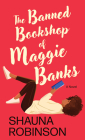 The Banned Bookshop of Maggie Banks By Shauna Robinson Cover Image