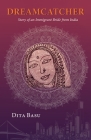 Dreamcatcher: Story of an Immigrant Bride from India By Dita Basu Cover Image