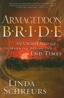 Armageddon Bride: An Urgent Message to Man Before the End Times By Linda Schreurs Cover Image