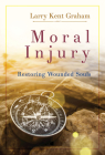 Moral Injury: Restoring Wounded Souls Cover Image