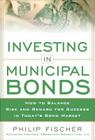 Investing in Municipal Bonds: How to Balance Risk and Reward for Success in Today's Bond Market By Philip Fischer Cover Image
