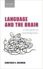 Language and the Brain: A Slim Guide to Neurolinguistics By Jonathan R. Brennan Cover Image