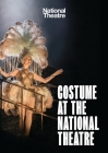 Costume at the National Theatre By National Theatre Cover Image