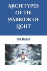 Archetypes of the Warrior of Light By Latana (Translator), Dr Rebis Cover Image