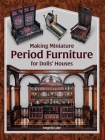Making Miniature Period Furniture for Dolls' Houses By Angela Law Cover Image
