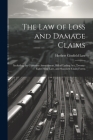 The Law of Loss and Damage Claims: Including the Cummins Amendment, Bill of Lading Act, Twenty-Eight Hour Law, and Standard Claim Forms Cover Image