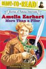 Amelia Earhart: More Than a Flier (Ready-to-Read Level 3)  (Ready-to-Read Stories of Famous Americans) Cover Image