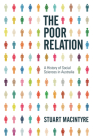 The Poor Relation: A History of Social Sciences in Australia By Stuart Macintyre Cover Image