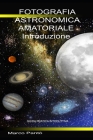 Fotografia Astronomica Amatoriale Introduzione: Guida Pratica Introduttiva Cover Image
